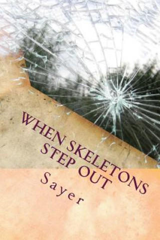 Book When Skeletons Step Out: Because your secret isn't secret any more MR Richard Sayer