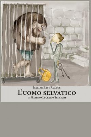 Book Italian Easy Reader: L'Uomo Selvatico Massimo Lucrezio Tedeschi