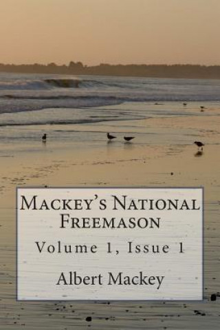 Carte Mackey's National Freemason: Volume 1, Issue 1 Albert G Mackey