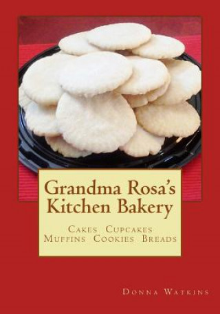 Könyv Grandma Rosa's Kitchen Bakery Donna Watkins