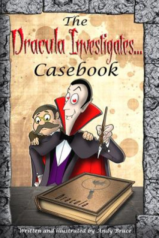 Książka The Dracula Investigates Casebook: Dracula Investigates Volumes 1-3 Andy Bruce