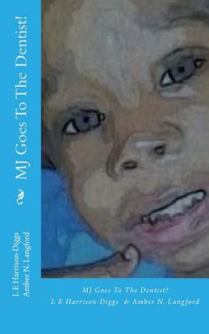 Livre MJ Goes To The Dentist! L E Harrison-Diggs