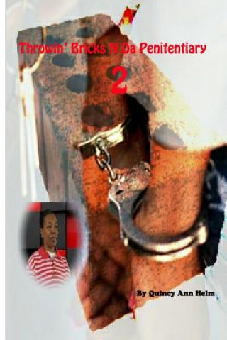Knjiga "Throwin' Bricks N Da Penitentiary" MS Quincy Ann Helm