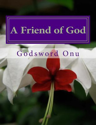 Kniha A Friend of God: The Father's Heartbeat Apst Godsword Godswill Onu