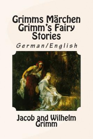 Könyv Grimms Märchen / Grimm's Fairy Stories: Bilingual German/English Jacob Ludwig Carl Grimm