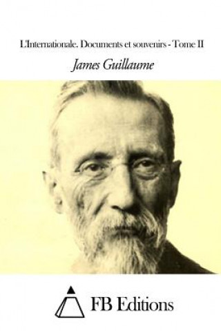 Kniha L'Internationale. Documents et souvenirs - Tome II James Guillaume