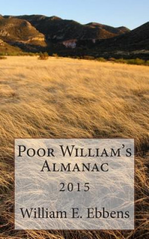 Könyv Poor William's Almanac: 2015 William E Ebbens