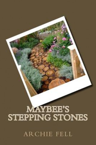 Kniha Maybee's Stepping Stones MR Archie Fell