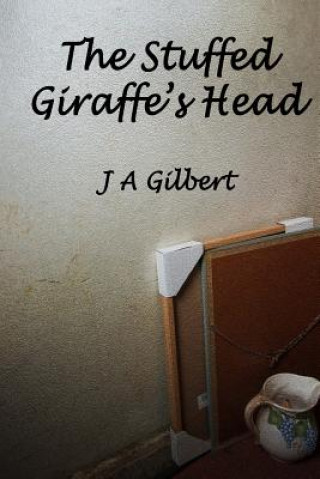 Livre The Stuffed Giraffe's Head J A Gilbert