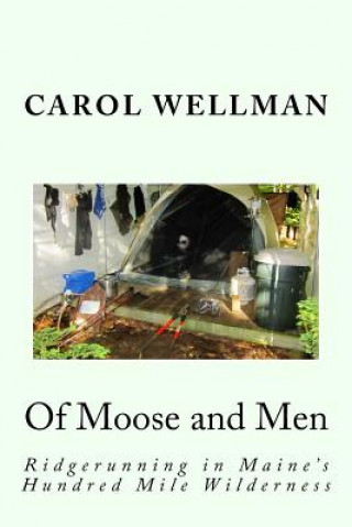 Könyv Of Moose and Men: Ridgerunning in Maine's Hundred Mile Wilderness Carol Wellman