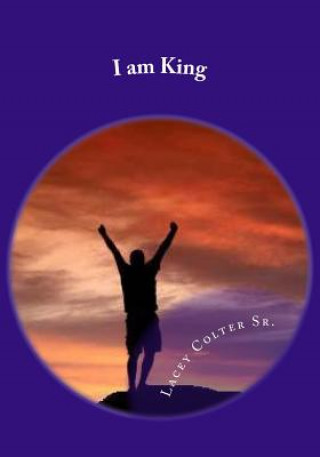 Book I am King MR Lacey Colter Sr