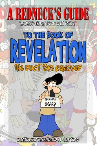 Carte A Redneck's Guide To The Book Of Revelation: The Duct Tape Removed Jeff Todd