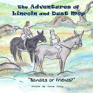 Kniha The Adventures of Lincoln and Dust Mop: Bandits or Friends Karen Fettig