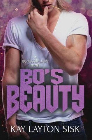 Knjiga Bo's Beauty: A Bone Cold--Alive novel Kay Layton Sisk