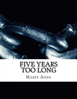 Könyv Five Years Too Long Marie Anne