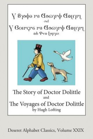 Kniha The Story and Voyages of Doctor Dolittle (Deseret Alphabet edition) Hugh Lofting