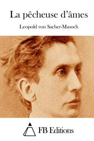 Kniha La p?cheuse d'âmes Leopold Von Sacher-Masoch