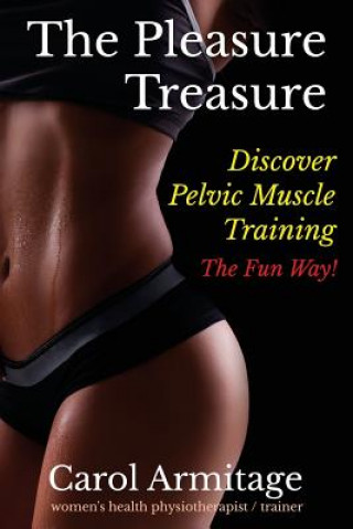 Könyv The Pleasure Treasure: Discover pelvic floor muscle training the fun way MS Carol Armitage