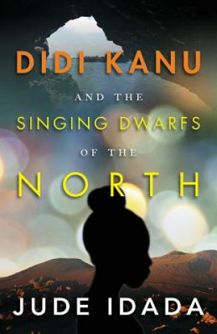 Kniha Didi Kanu and the Singing Dwarfs of the North Jude Idada