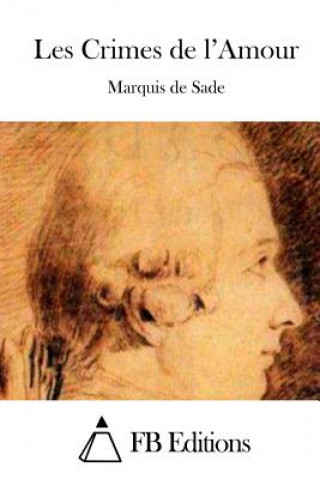 Könyv Les Crimes de l'Amour Markýz de Sade