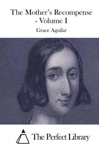 Книга The Mother's Recompense - Volume I Grace Aguilar