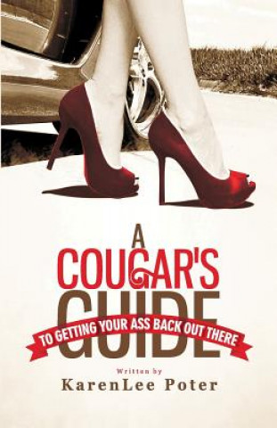 Kniha A Cougar's Guide To Getting Your Ass Back Out There Karenlee Poter