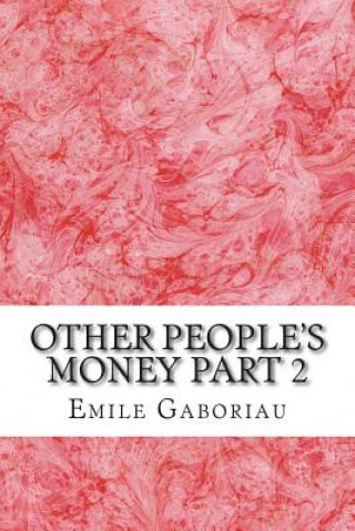 Buch Other People's Money Part 2: (Emile Gaboriau Classics Collection) Emile Gaboriau