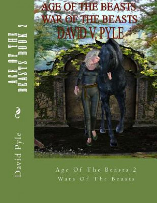 Książka Age of Beasts Wars of the Beasts: Kyra's Chronicles David V Pyle