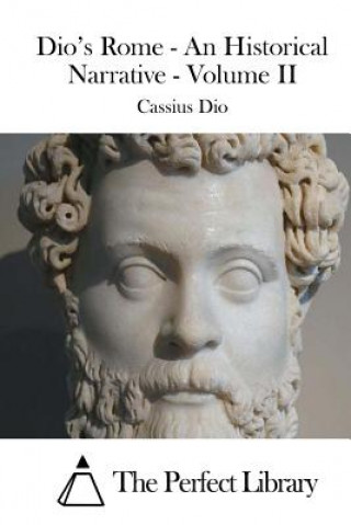 Könyv Dio's Rome - An Historical Narrative - Volume II Cassius Dio