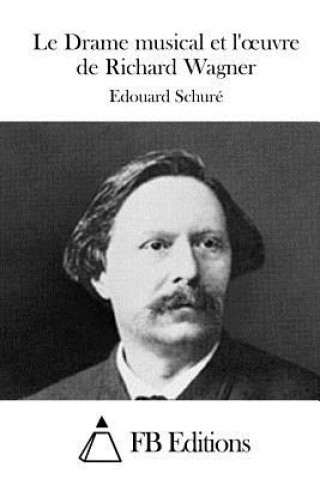 Книга Le Drame musical et l'oeuvre de Richard Wagner Edouard Schure