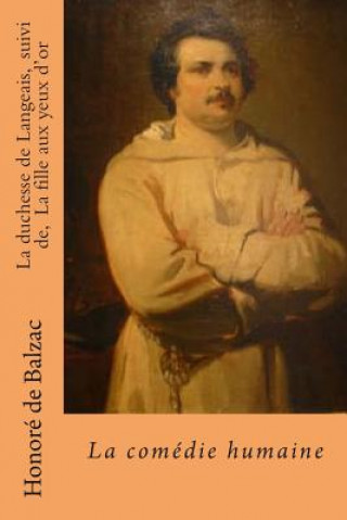 Книга La duchesse de Langeais, suivi de, La fille aux yeux d'or: La comedie humaine M Honore De Balzac