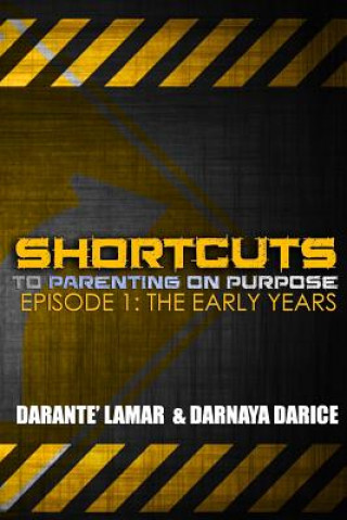 Carte SHORTCUTS to Parenting On Purpose: Episode 1: The Early Years Darante' Lamar