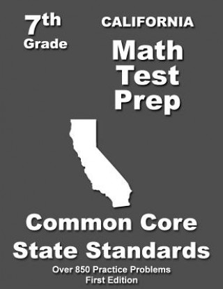 Livre California 7th Grade Math Test Prep: Common Core Learning Standards Teachers' Treasures