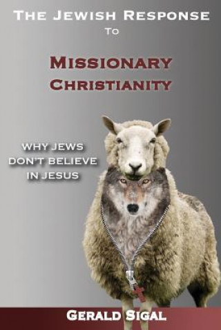 Książka The Jewish Response to Missionary Christianity: : Why Jews Don't Believe In Jesus Gerald Sigal