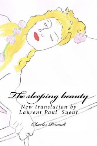 Kniha The sleeping beauty: New translation by Laurent Paul Sueur Charles Perrault