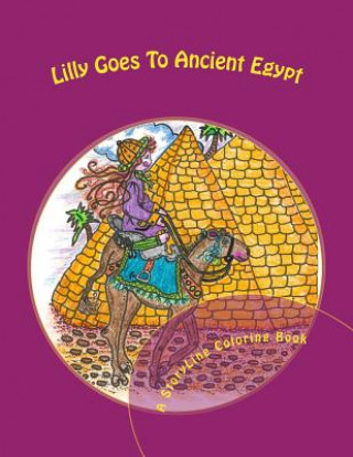 Knjiga Lilly Goes To Ancient Egypt: A StoryLine Coloring Book Sandra L Penrod