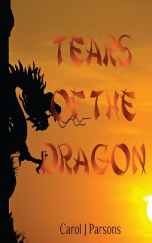 Kniha Tears of the Dragon Carol J Parsons