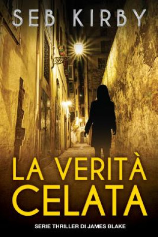 Kniha La Verita' Celata: Serie James Blake Thriller Seb Kirby