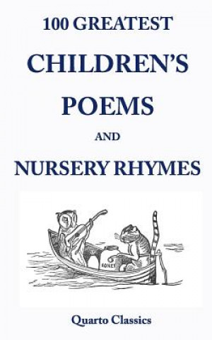 Kniha 100 Greatest Children's Poems and Nursery Rhymes: Classic Poems for Children from the World's Best-Loved Authors Richard Happer