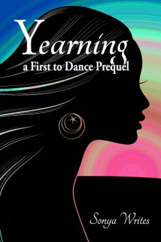 Kniha Yearning: a First to Dance prequel Sonya Writes