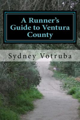 Buch A Runner's Guide to Ventura County Sydney Votruba