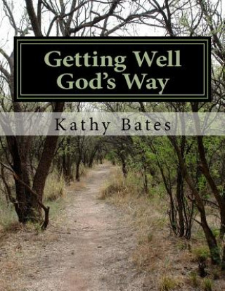 Kniha Getting Well God's Way Kathy Bates