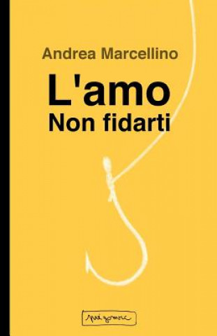 Βιβλίο L'amo. Non fidarti Andrea Marcellino