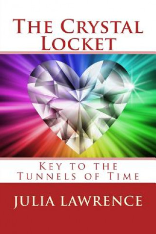 Livre The Crystal Locket: Key to the Tunnels of Time Julia Lawrence