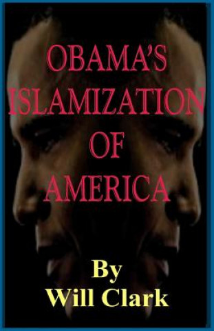 Könyv Obama's Islamization of America Will Clark