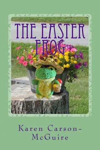 Knjiga The Easter Frog Karen Carson-McGuire