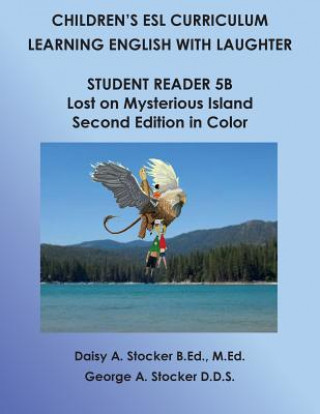 Kniha Children's ESL Curriculum: Learning English with Laughter: Student Book 5B: Lost on Mysterious Island: Second Edition in Color MS Daisy a Stocker M Ed