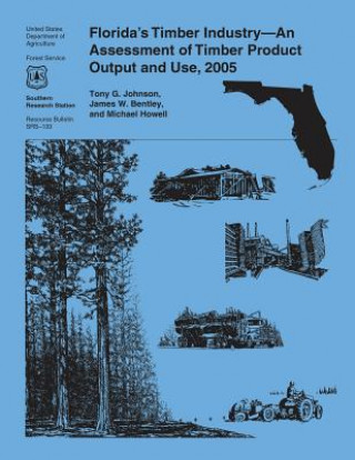 Carte Florida's Timber Industry-An Assessment of Timber Product Output and Use, 2005 United States Department of Agriculture