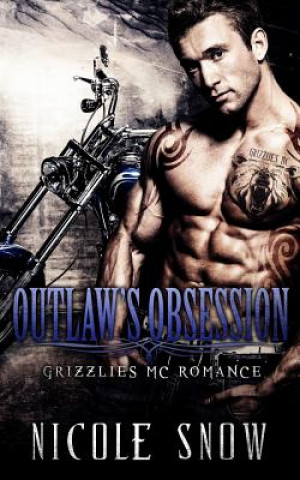 Carte Outlaw's Obsession: Grizzlies MC Romance (Outlaw Love) Nicole Snow