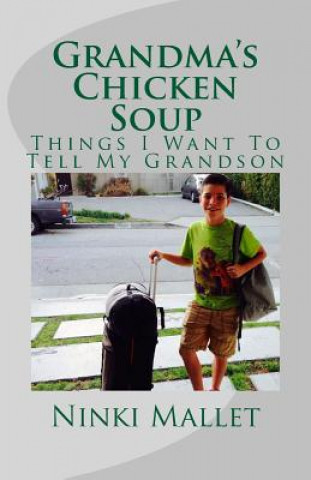 Kniha Grandma's Chicken Soup: Things I Want To Tell My Grandson Ninki Mallet